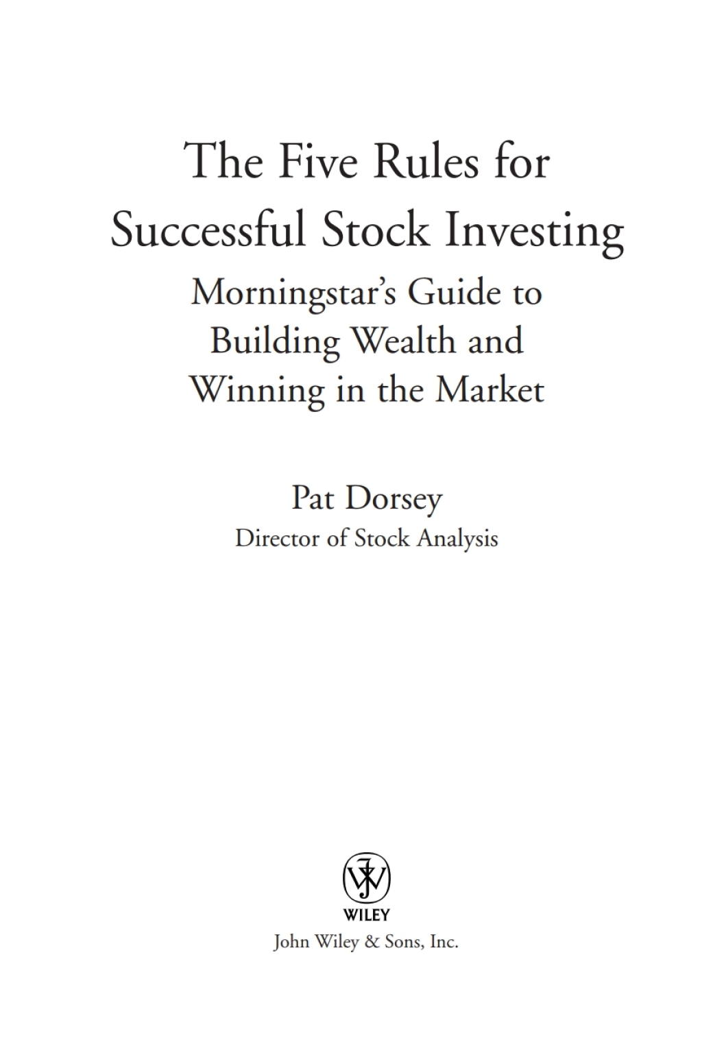 The Five Rules for Successful Stock Investing: Morningstar's Guide to Building Wealth and Winning in the Market Morningstar's Guide to Building Wealth and Winning in the Market 1st Edition - (PDF/EPUB Version)