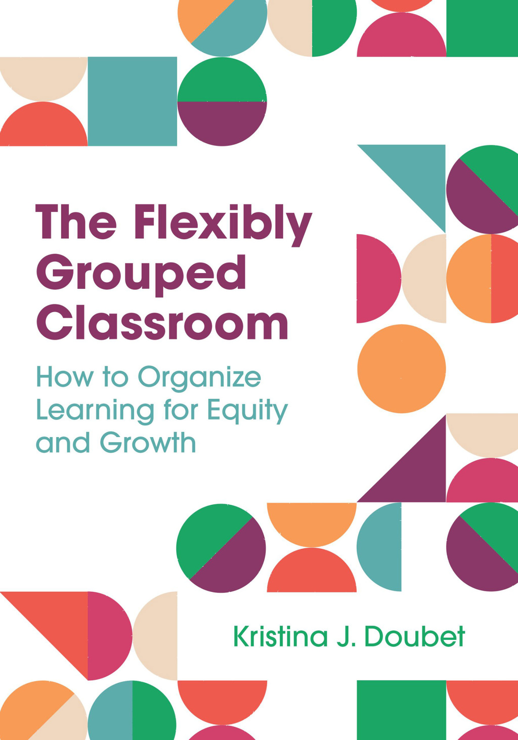 The Flexibly Grouped Classroom How to Organize Learning for Equity and Growth - (PDF/EPUB Version)