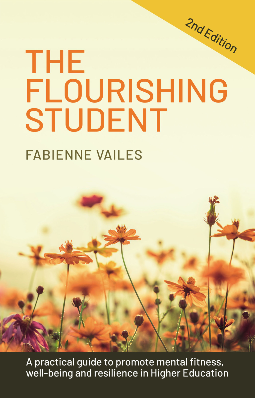 The Flourishing Student â€“ 2nd edition A practical guide to promote mental fitness, wellbeing and resilience in Higher Education 2nd Edition - (PDF/EPUB Version)