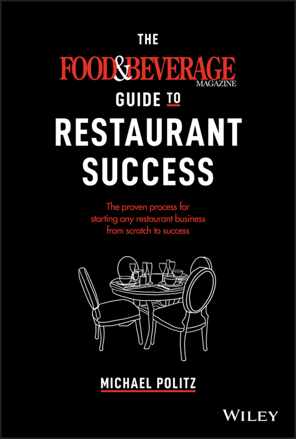 The Food and Beverage Magazine Guide to Restaurant Success The Proven Process for Starting Any Restaurant Business From Scratch to Success 1st Edition - (PDF/EPUB Version)
