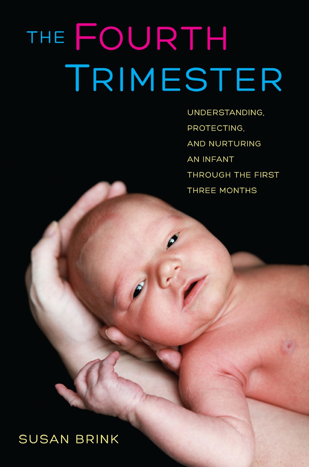 The Fourth Trimester Understanding, Protecting, and Nurturing an Infant through the First Three Months 1st Edition - (PDF/EPUB Version)