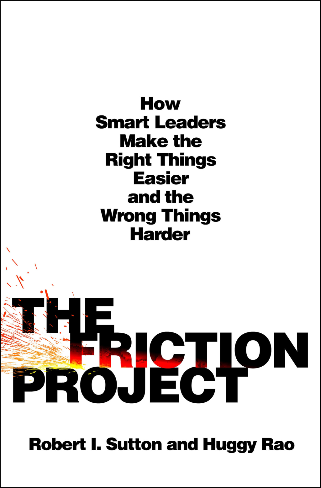 The Friction Project How Smart Leaders Make the Right Things Easier and the Wrong Things Harder - (PDF/EPUB Version)