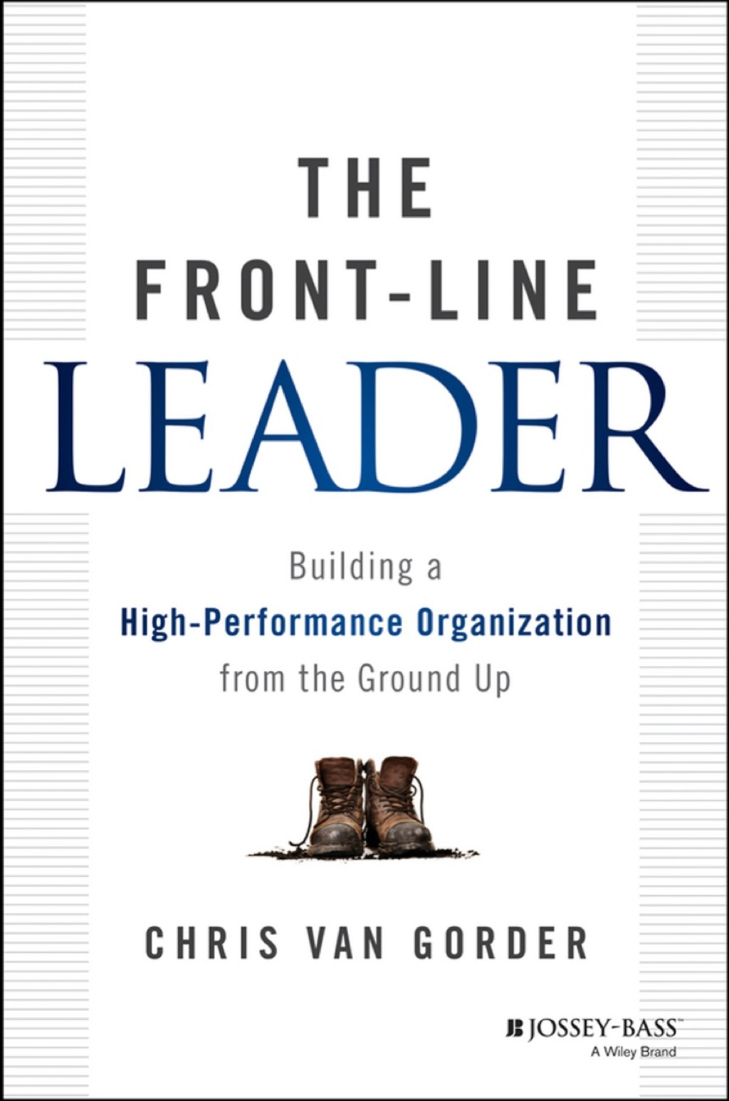 The Front-Line Leader: Building a High-Performance Organization from the Ground Up 1st Edition - (PDF/EPUB Version)