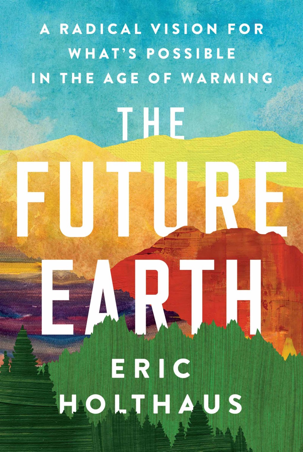 The Future Earth A Radical Vision for What's Possible in the Age of Warming - (PDF/EPUB Version)