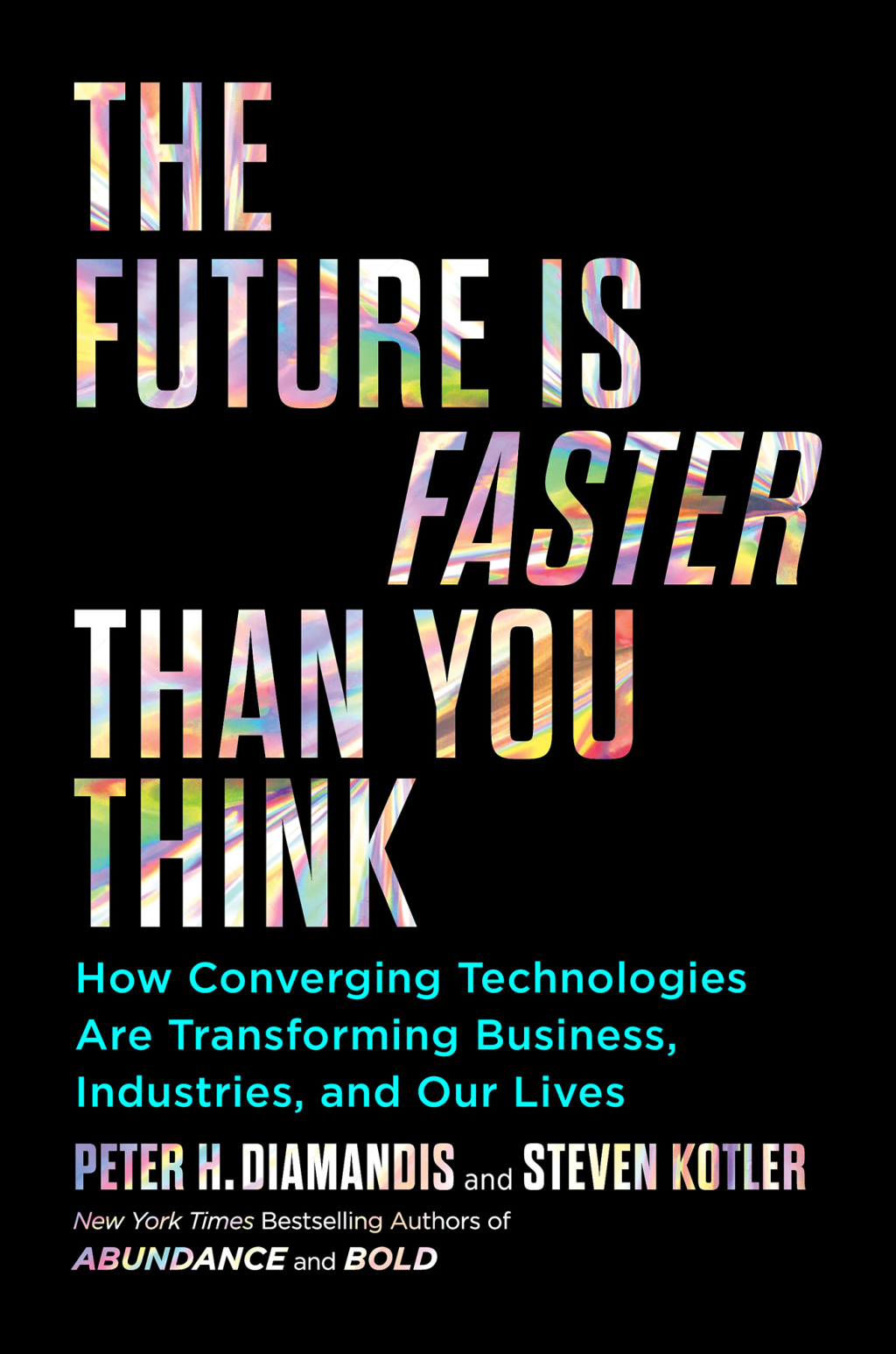 The Future Is Faster Than You Think How Converging Technologies Are Transforming Business, Industries, and Our Lives - (PDF/EPUB Version)