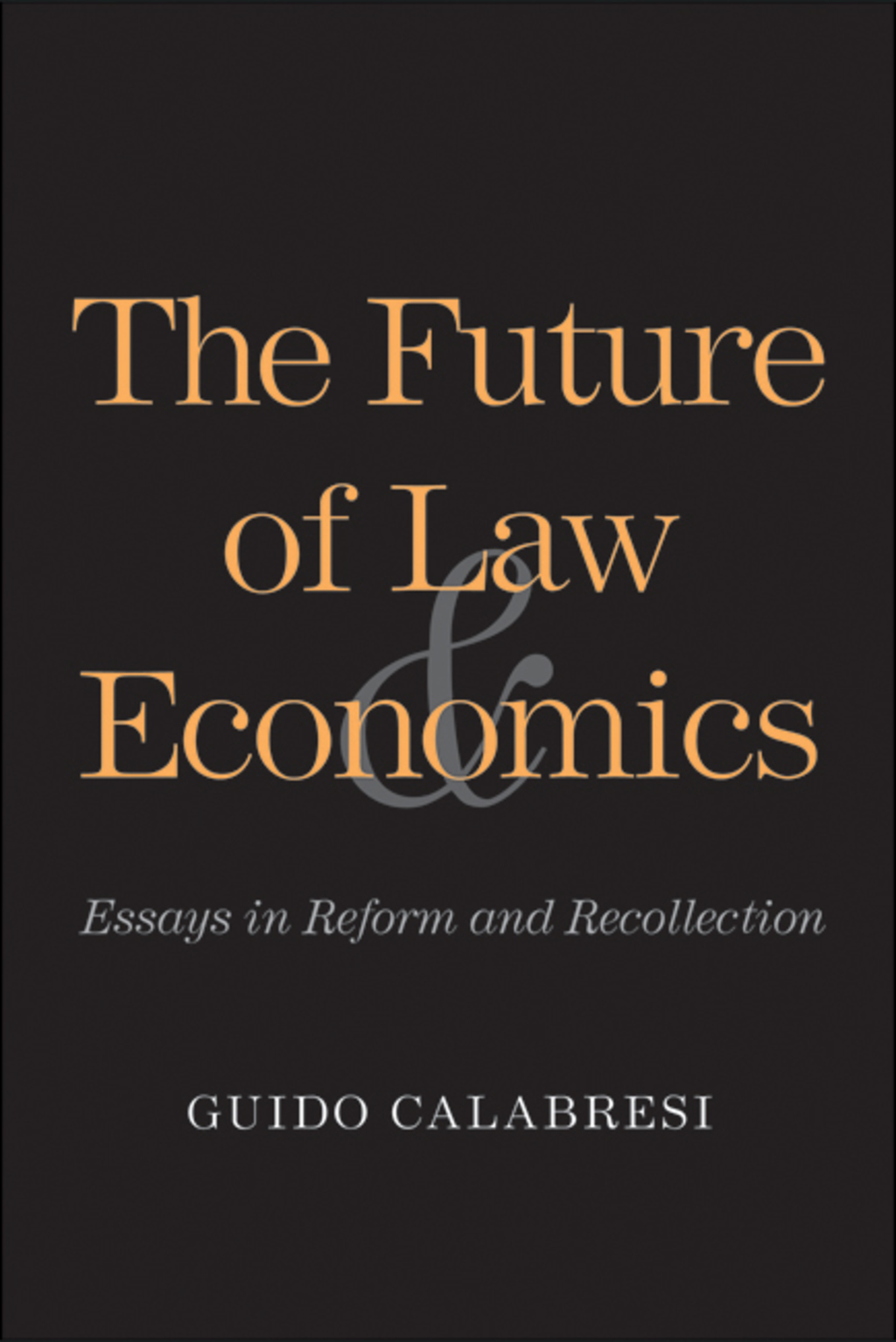 The Future of Law and Economics: Essays in Reform and Recollection - (PDF/EPUB Version)
