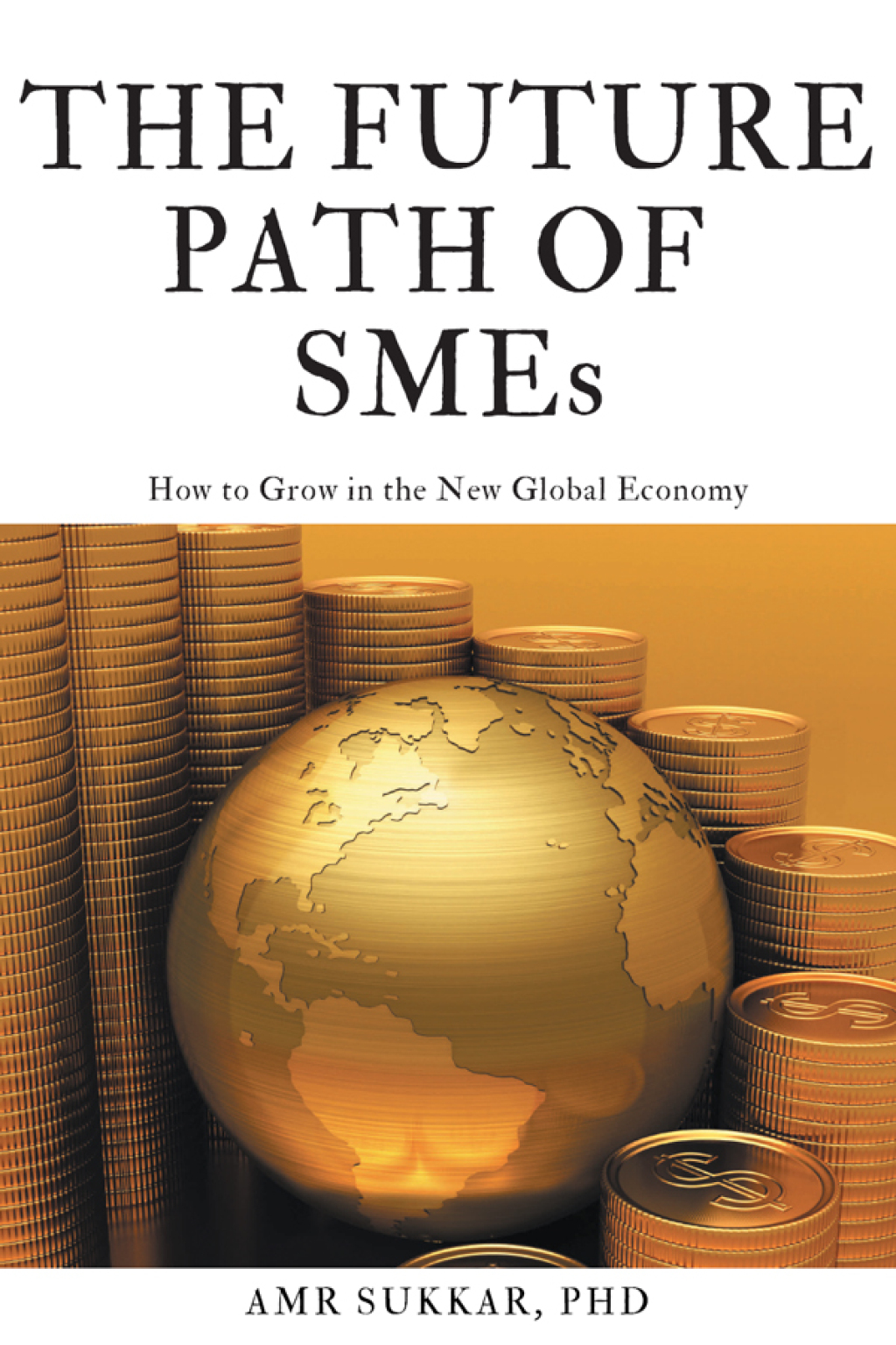 The Future Path of SMEs How to Grow in the New Global Economy - (PDF/EPUB Version)