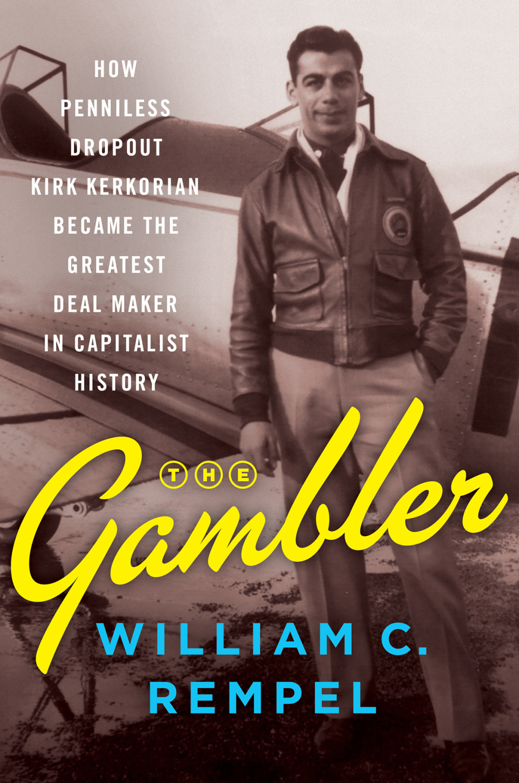 The Gambler How Penniless Dropout Kirk Kerkorian Became the Greatest Deal Maker in Capitalist History - (PDF/EPUB Version)