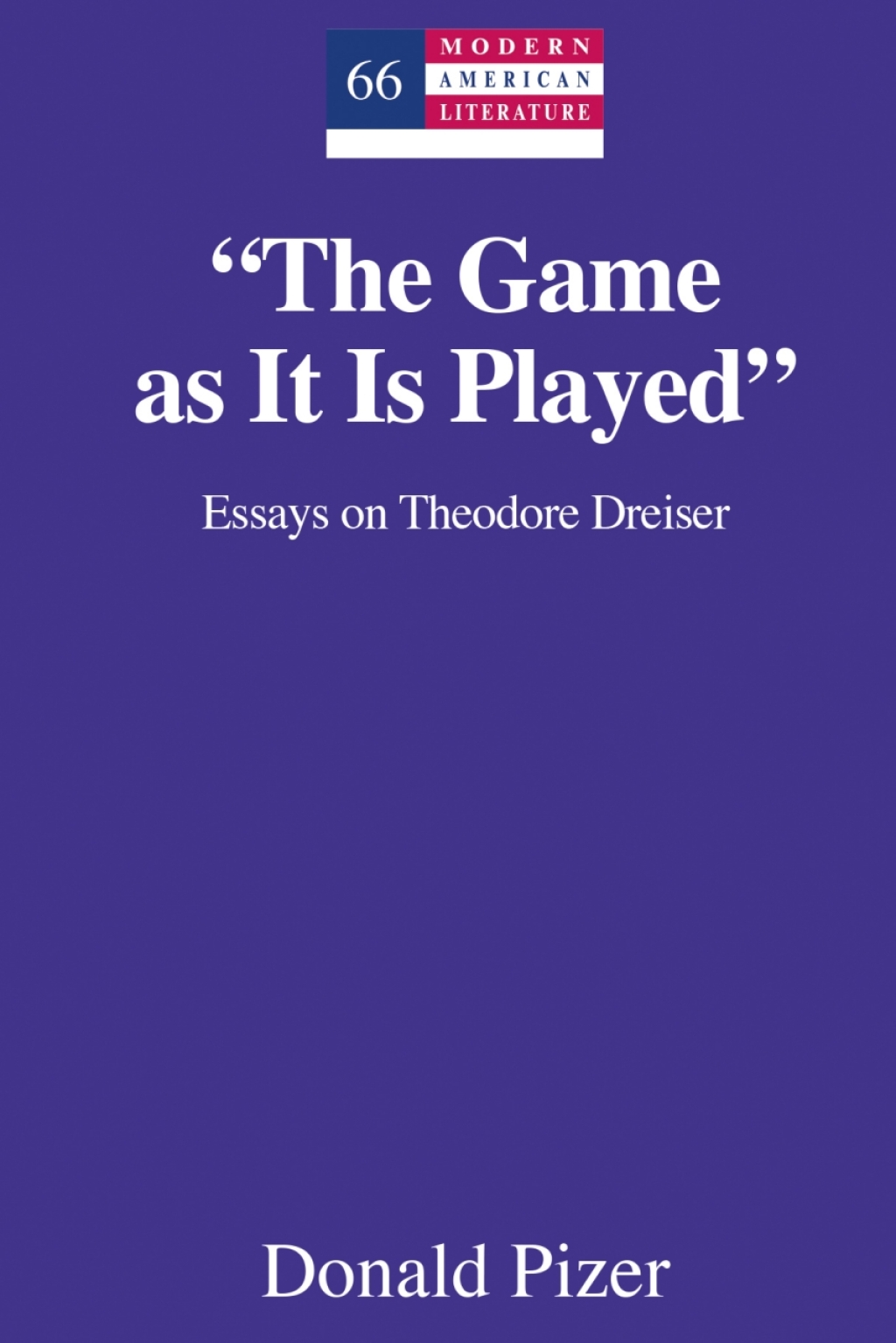 "The Game as It Is Played" Essays on Theodore Dreiser 1st Edition â€“ PDF/EPUB Version Downloadable
