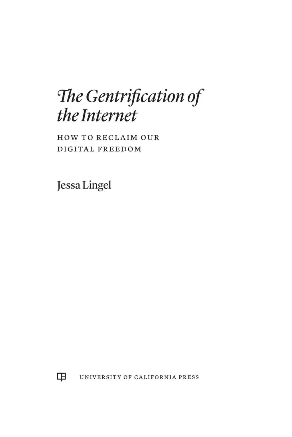The Gentrification of the Internet How to Reclaim Our Digital Freedom 1st Edition - (PDF/EPUB Version)