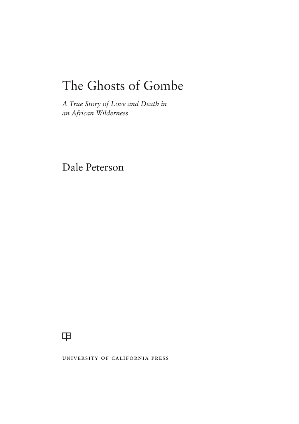 The Ghosts of Gombe A True Story of Love and Death in an African Wilderness 1st Edition - (PDF/EPUB Version)