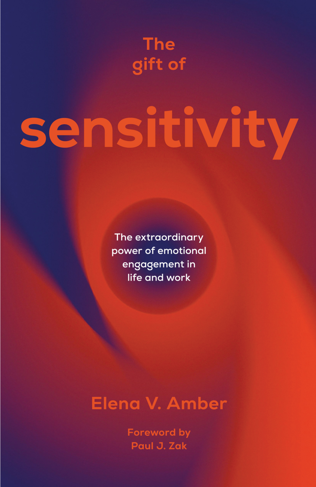 The Gift of Sensitivity The extraordinary power of emotional engagement in life and work - (PDF/EPUB Version)