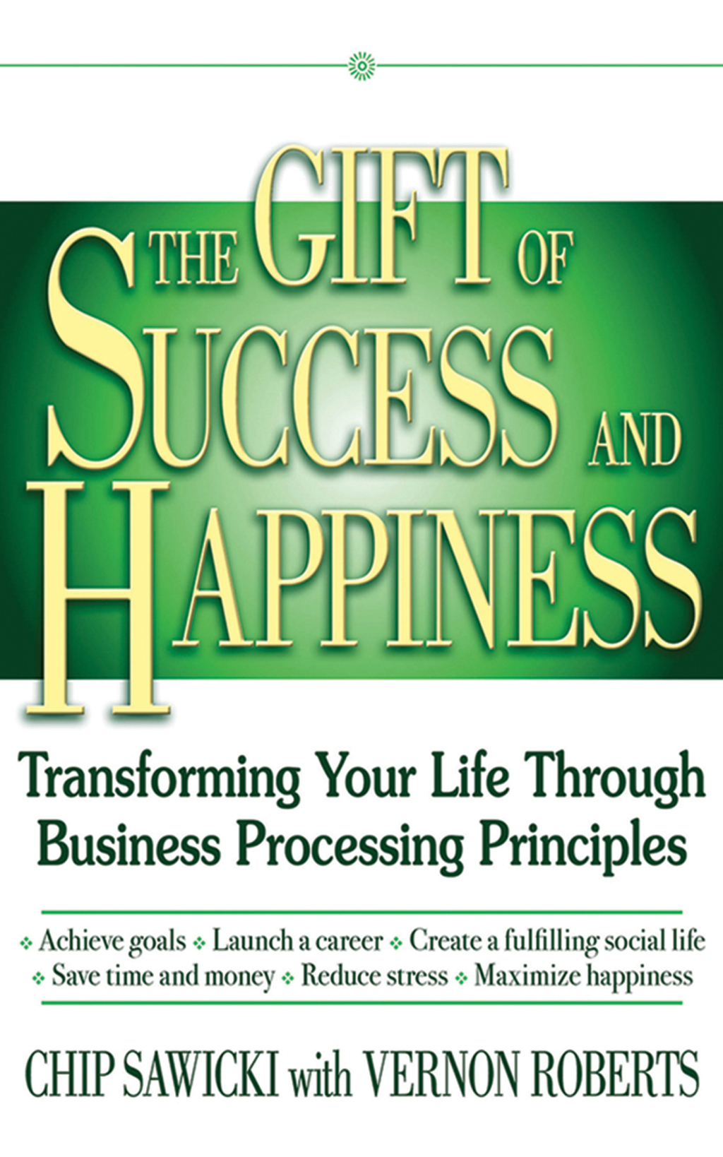 The Gift of Success and Happiness Transforming Your Life Through Business Process Principles - (PDF/EPUB Version)