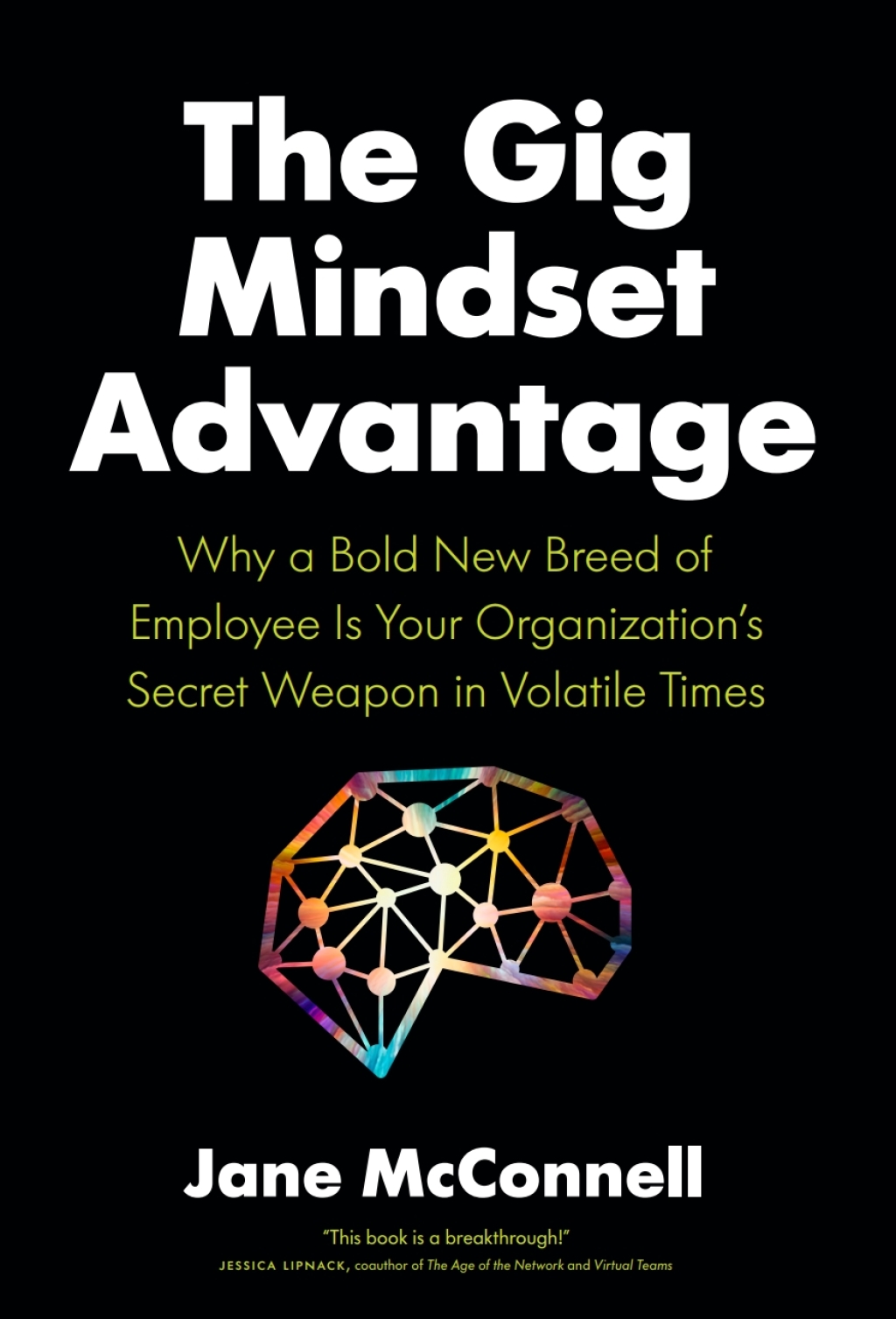 The Gig Mindset Advantage Why a Bold New Breed of Employee is Your Organizationâ€™s Secret Weapon in Volatile Times - (PDF/EPUB Version)