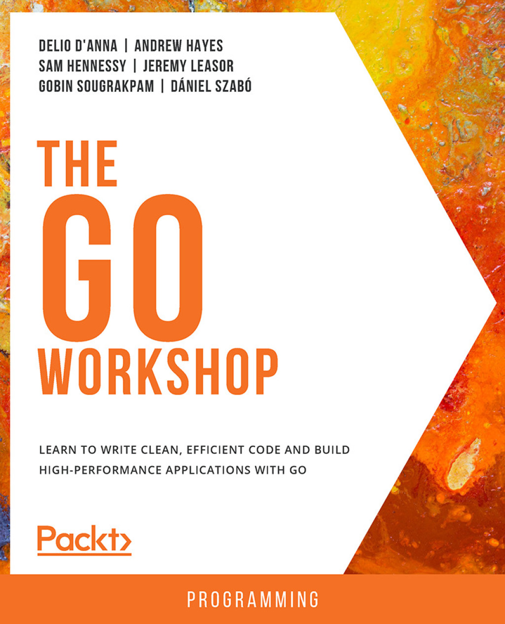 The Go Workshop Learn to write clean, efficient code and build high ...