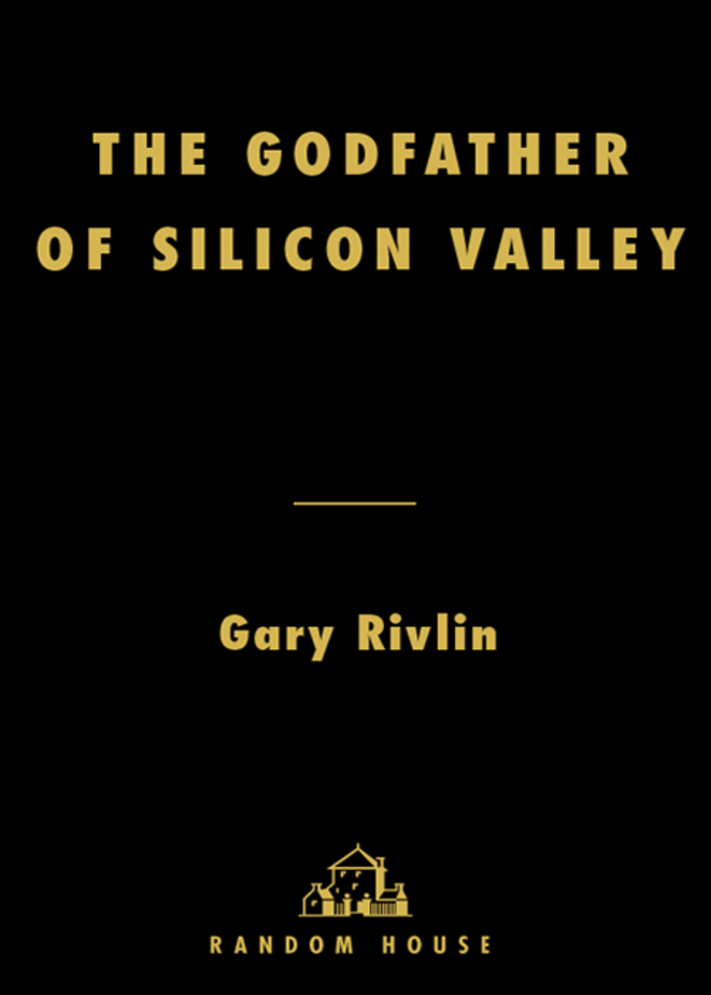 The Godfather of Silicon Valley Ron Conway and the Fall of the Dot-coms - (PDF/EPUB Version)