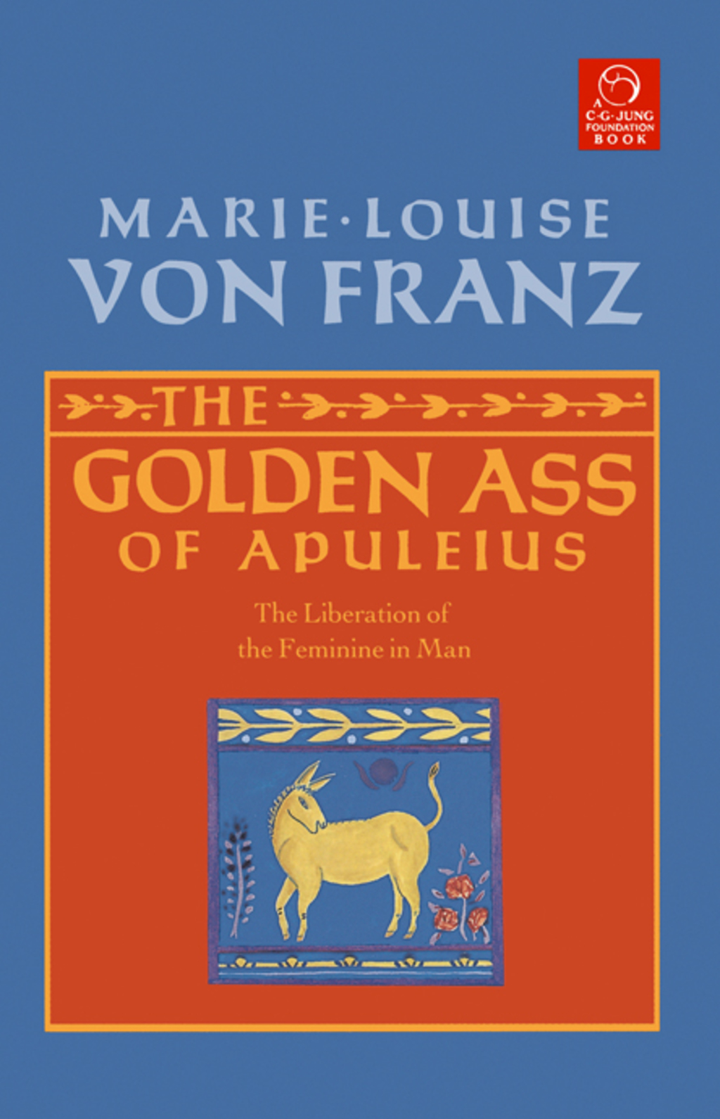 The Golden Ass of Apuleius The Liberation of the Feminine in Man - (PDF/EPUB Version)