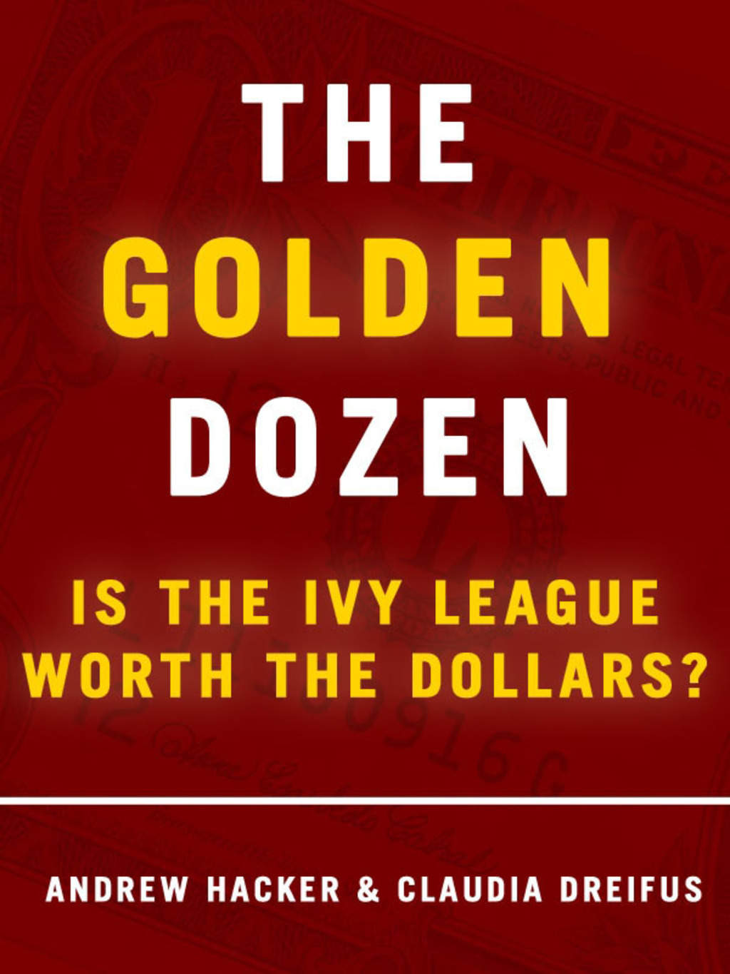The Golden Dozen: Is the Ivy League Worth the Dollars? Is the Ivy League Worth the Dollars? - (PDF/EPUB Version)