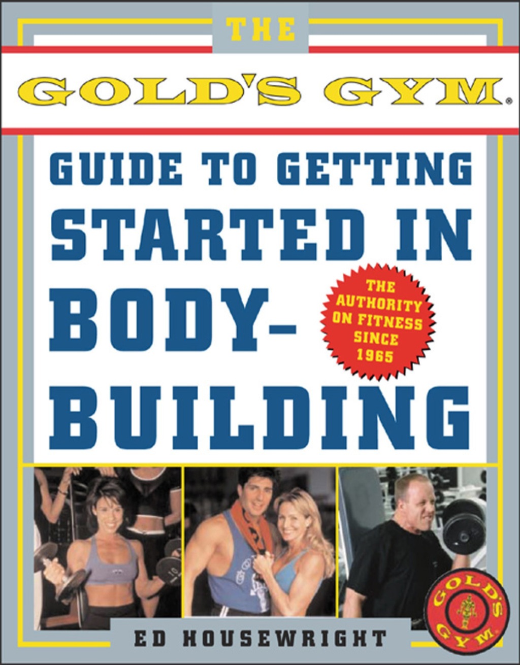 The Gold's Gym Guide to Getting Started in Bodybuilding 1st Edition - (PDF/EPUB Version)