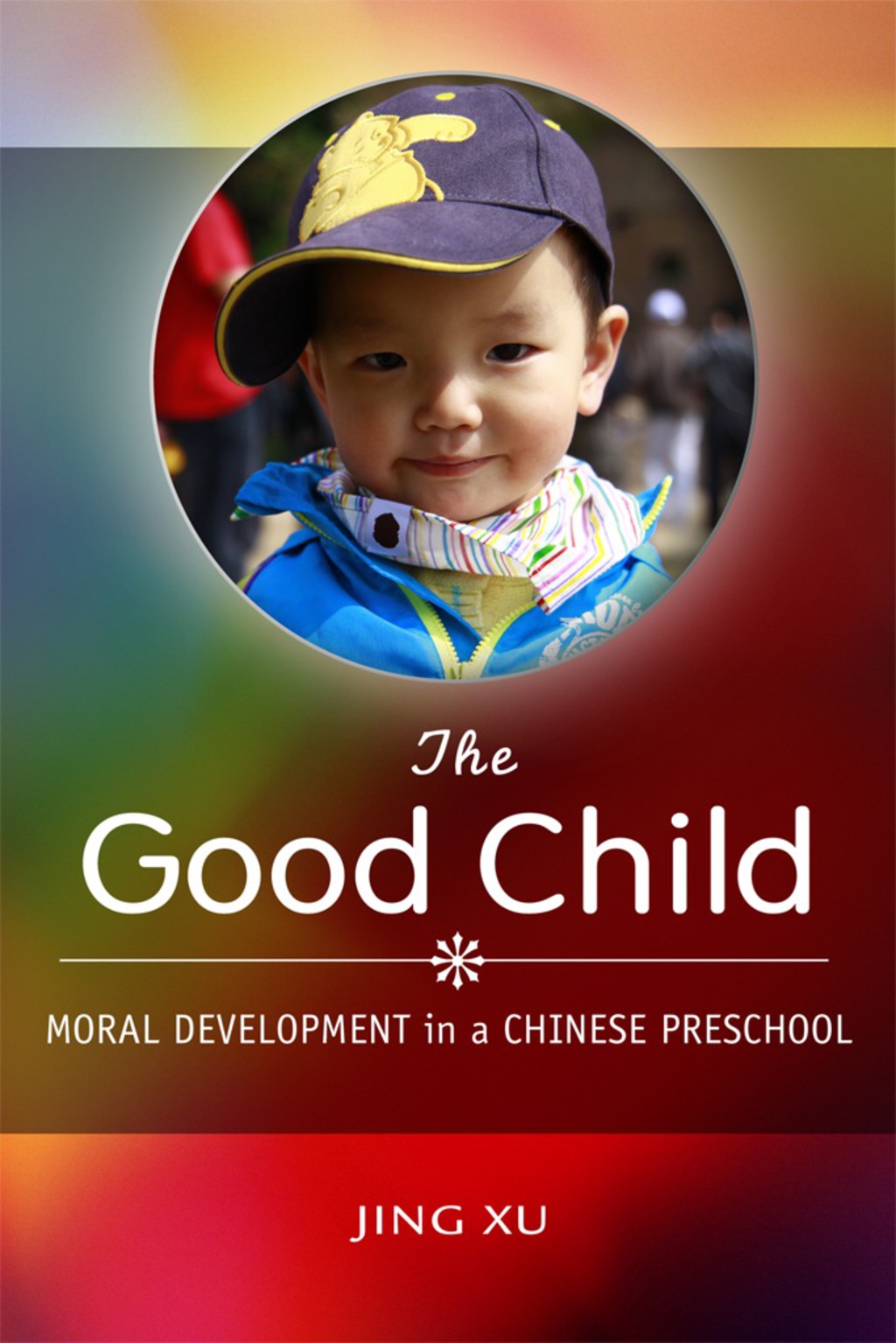The Good Child Moral Development in a Chinese Preschool 1st Edition - (PDF/EPUB Version)