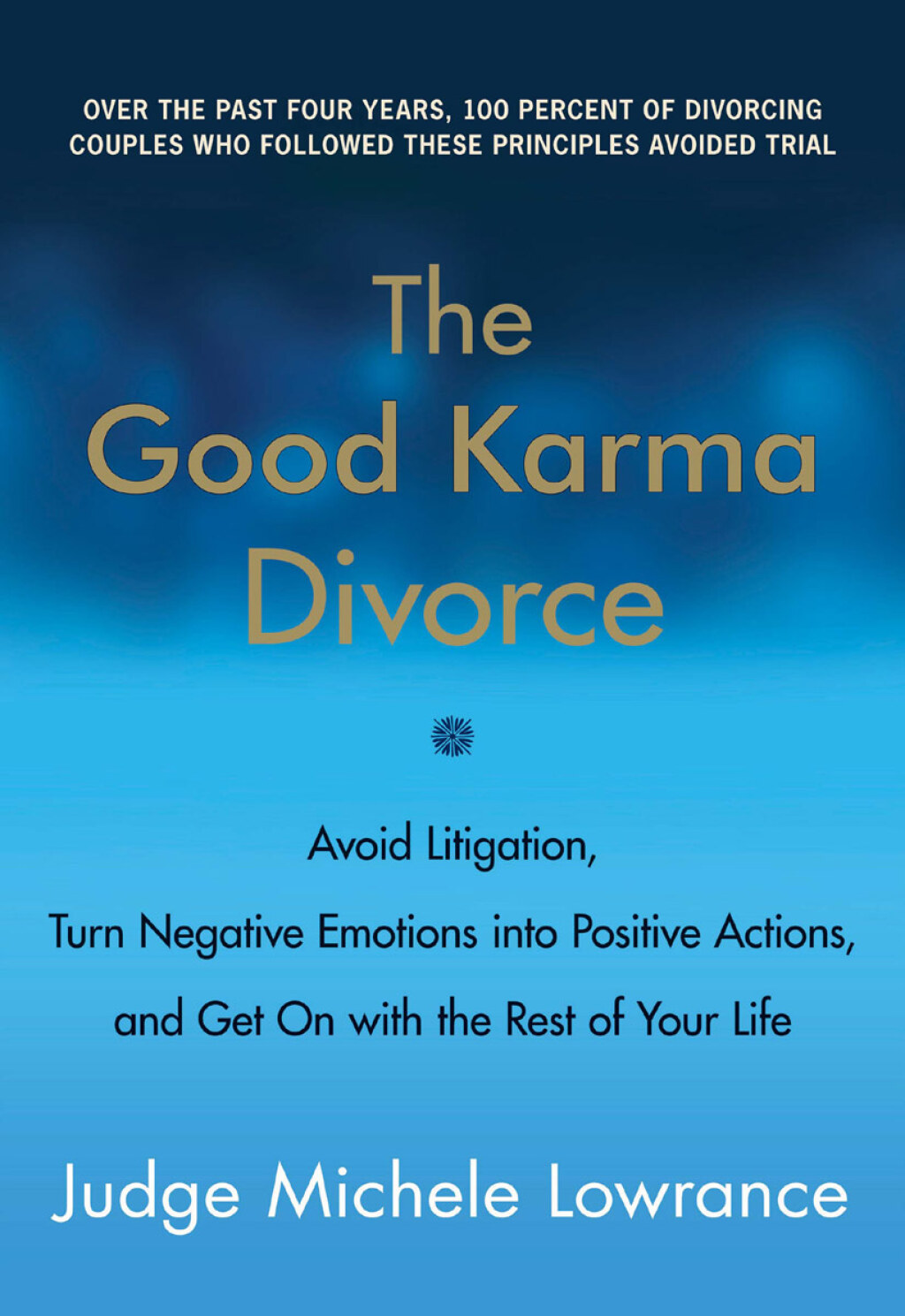 The Good Karma Divorce Avoid Litigation, Turn Negative Emotions into Positive Actions, and Get On with the Rest of Your Life - (PDF/EPUB Version)