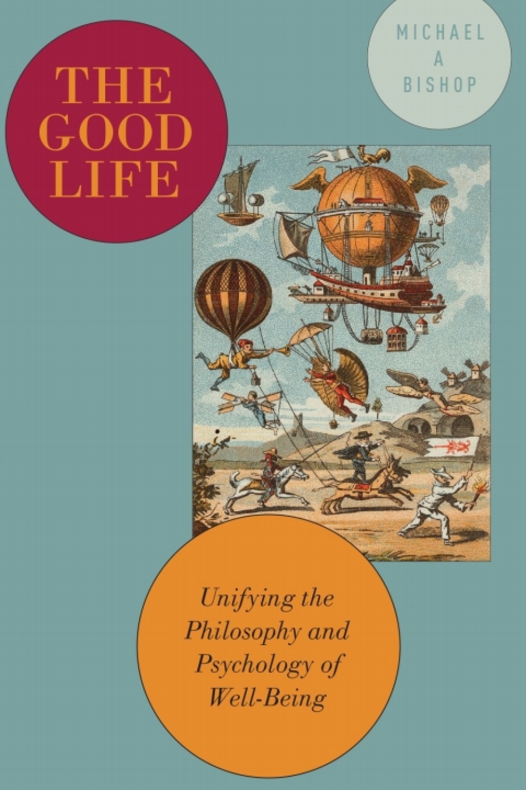 The Good Life Unifying the Philosophy and Psychology of Well-Being - (PDF/EPUB Version)