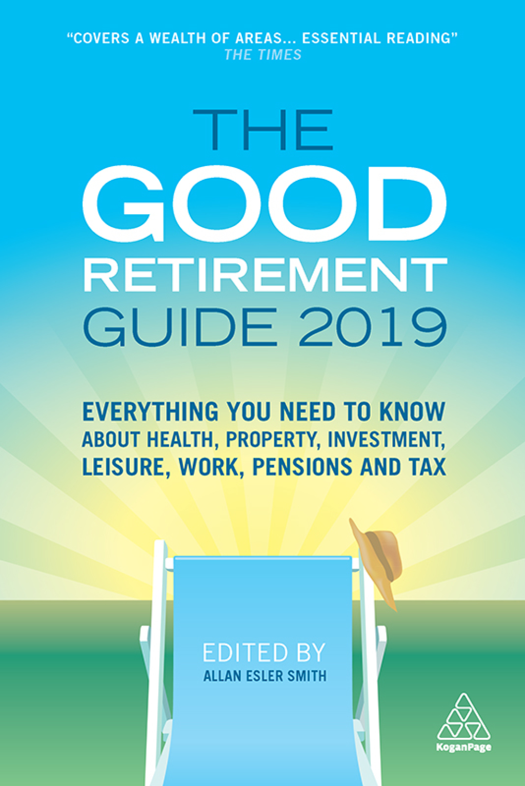 The Good Retirement Guide 2019 Everything You Need to Know About Health, Property, Investment, Leisure, Work, Pensions and Tax 33rd Edition - (PDF/EPUB Version)