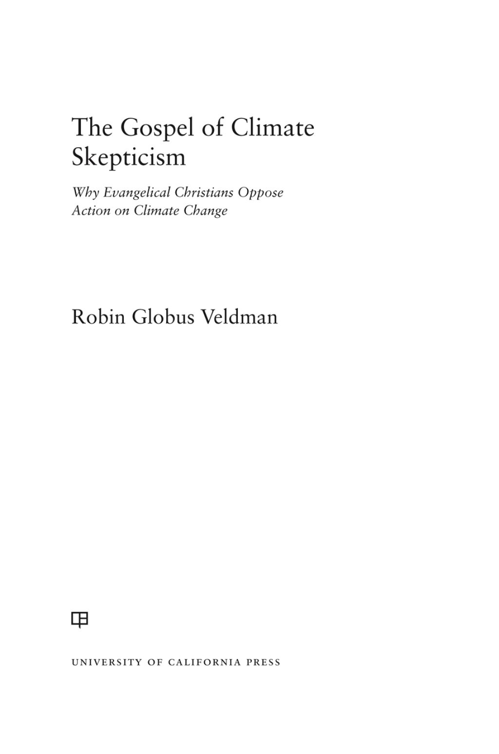 The Gospel of Climate Skepticism Why Evangelical Christians Oppose Action on Climate Change 1st Edition - (PDF/EPUB Version)