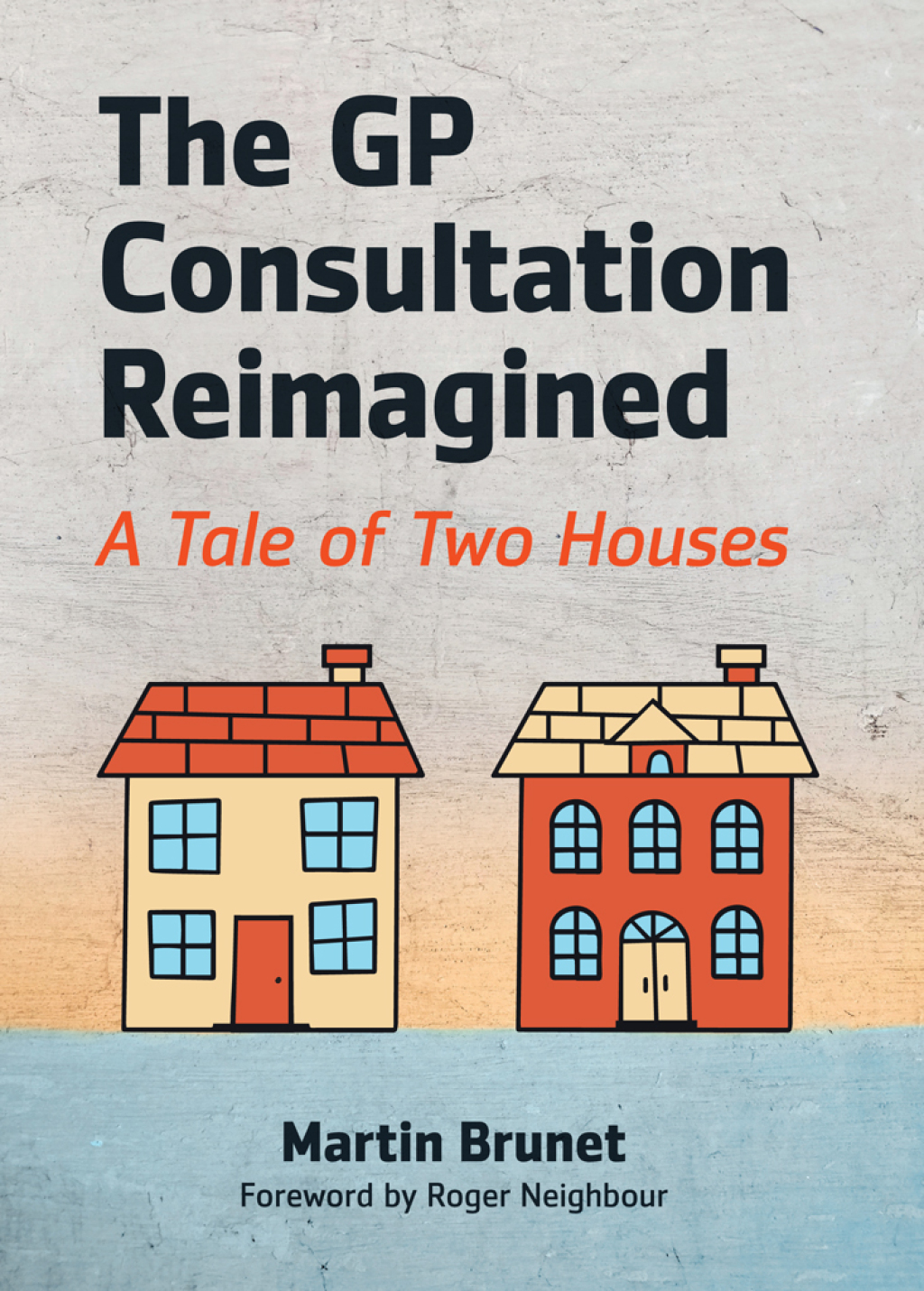 The GP Consultation Reimagined A tale of two houses 1st Edition - (PDF/EPUB Version)