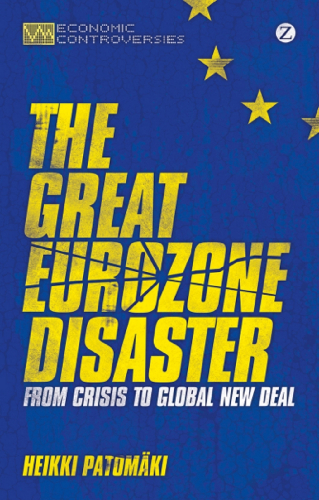 The Great Eurozone Disaster From Crisis to Global New Deal 1st Edition - (PDF/EPUB Version)