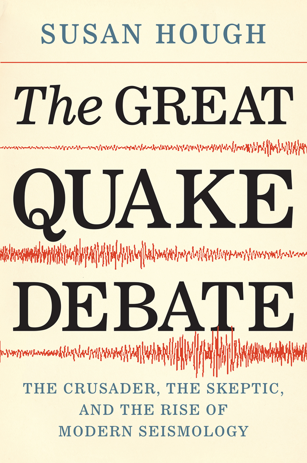 The Great Quake Debate The Crusader, the Skeptic, and the Rise of Modern Seismology - (PDF/EPUB Version)
