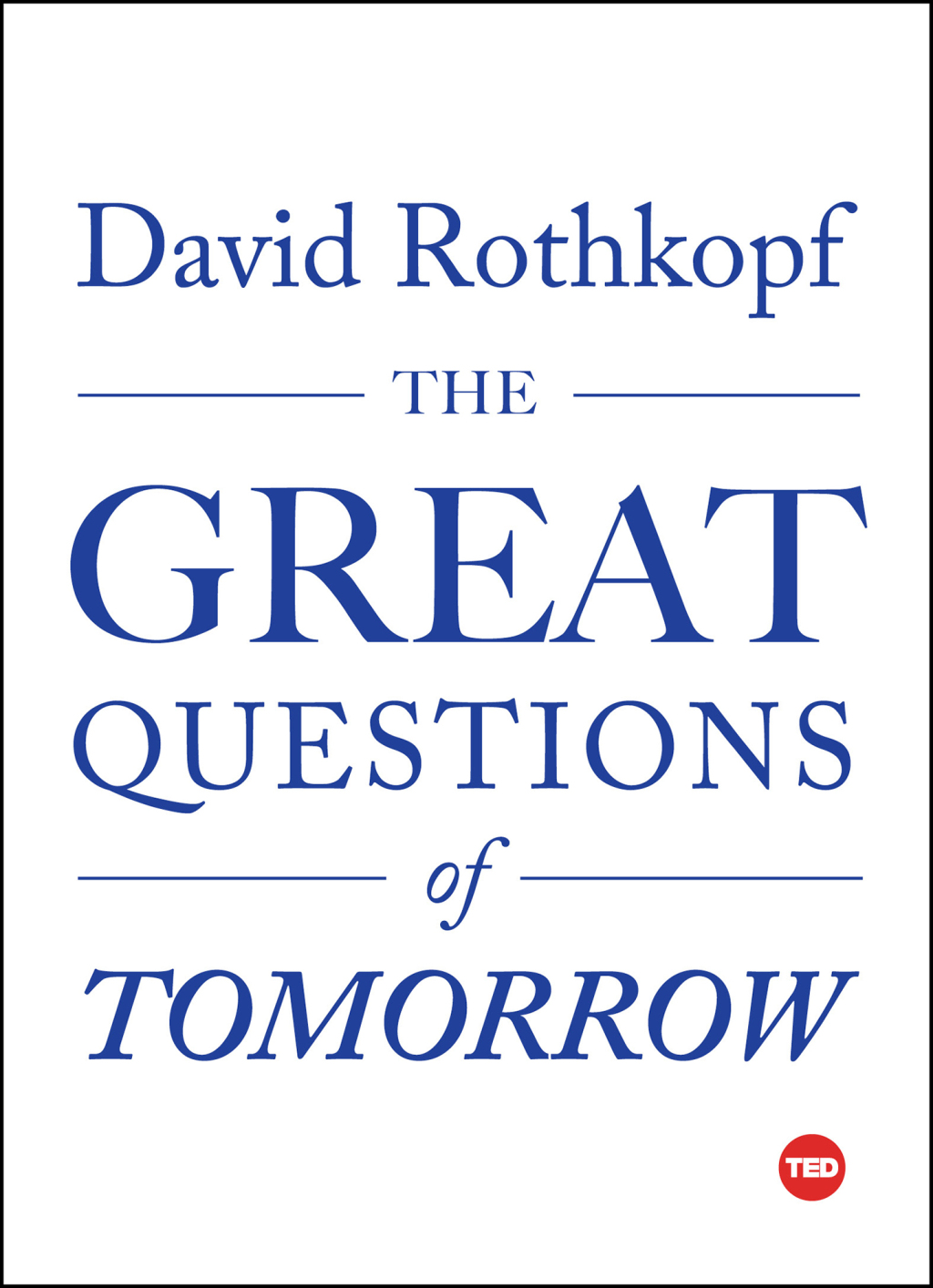 The Great Questions of Tomorrow The Ideas that Will Remake the World - (PDF/EPUB Version)