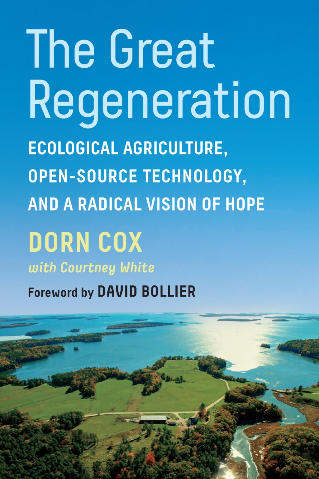 The Great Regeneration Ecological Agriculture, Open-Source Technology, and a Radical Vision of Hope - (PDF/EPUB Version)