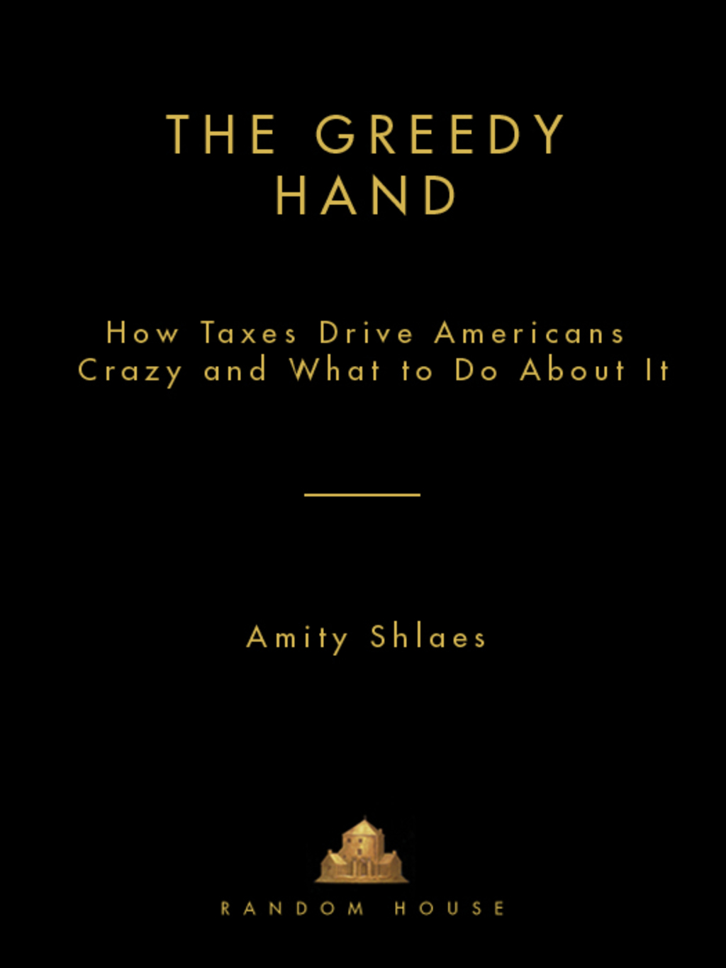 The Greedy Hand How Taxes Drive Americans Crazy and What to Do About It - (PDF/EPUB Version)