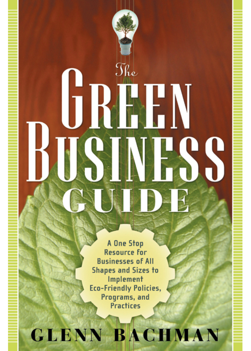 The Green Business Guide A One Stop Resource for Businesses of All Shapes and Sizes to Implement Eco-friendly Policies, Programs, and Practices - (PDF/EPUB Version)