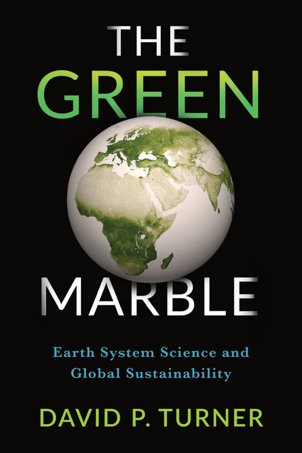 The Green Marble Earth System Science and Global Sustainability - (PDF/EPUB Version)
