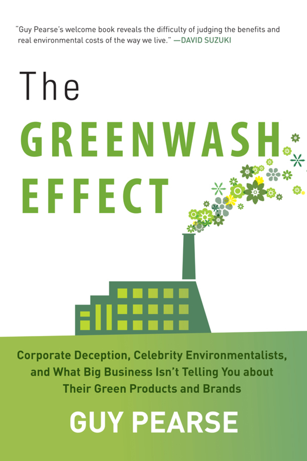 The Greenwash Effect Corporate Deception, Celebrity Environmentalists, and What Big Business Isn?t Telling You about Their Green Products and Brands - (PDF/EPUB Version)