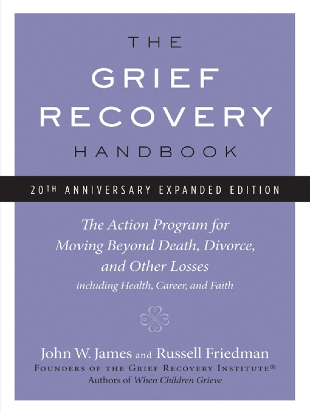 The Grief Recovery Handbook, 20th Anniversary Expanded Edition The Action Program for Moving Beyond Death, Divorce, and Other Losses - (PDF/EPUB Version)