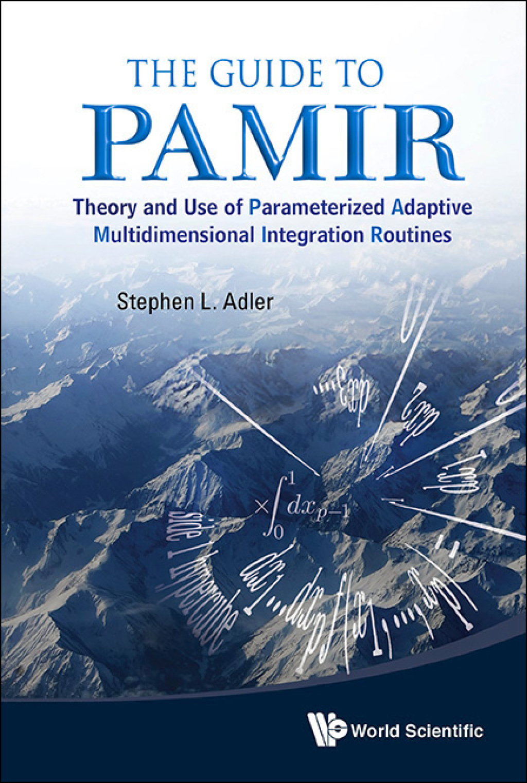 The Guide to PAMIR: Theory and Use of Parameterized Adaptive Multidimensional Integration Routines - (PDF/EPUB Version)