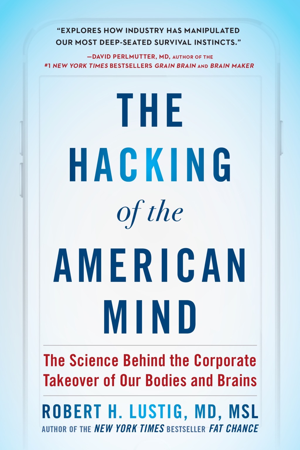 The Hacking of the American Mind The Science Behind the Corporate Takeover of Our Bodies and Brains - (PDF/EPUB Version)