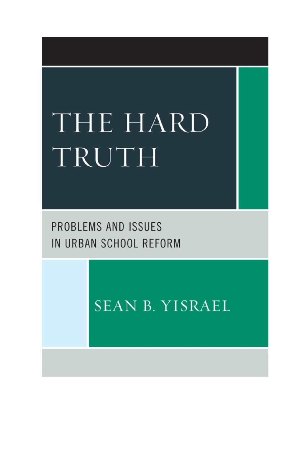 The Hard Truth Problems and Issues in Urban School Reform - (PDF/EPUB Version)