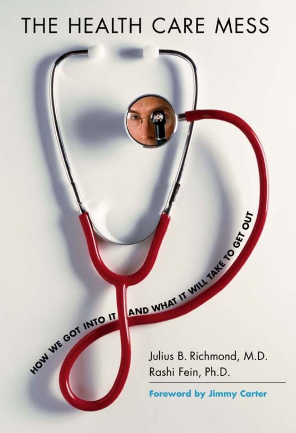 The Health Care Mess How We Got Into It and What It Will Take To Get Out - (PDF/EPUB Version)