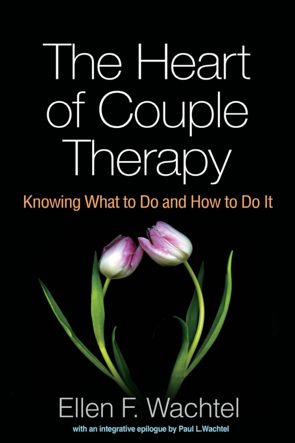 The Heart of Couple Therapy Knowing What to Do and How to Do It - (PDF/EPUB Version)