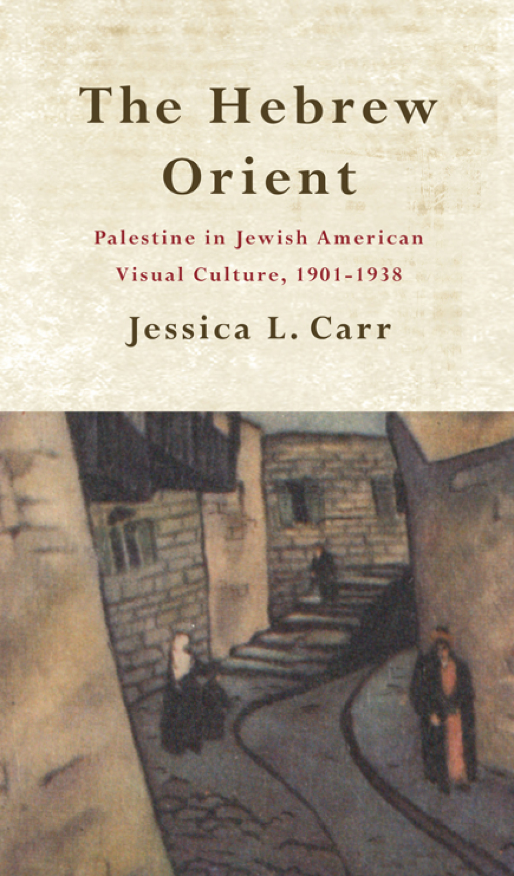The Hebrew Orient Palestine in Jewish American Visual Culture, 1901-1938 - (PDF/EPUB Version)