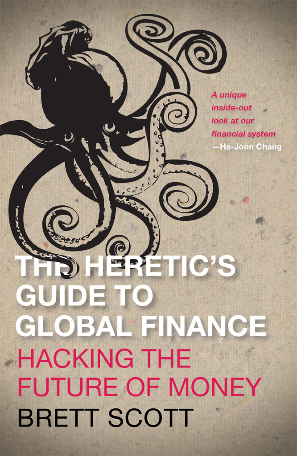 The Heretic's Guide to Global Finance Hacking the Future of Money 1st Edition - (PDF/EPUB Version)