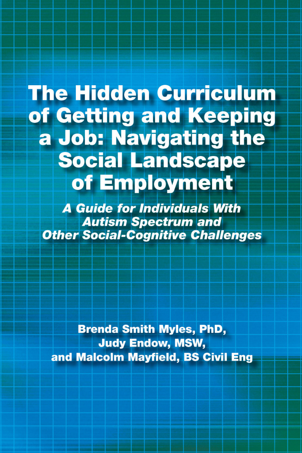 The Hidden Curriculum of Getting and Keeping a Job Navigating the Social Landscape of Employment A Guide for Individuals With Autism Spectrum and Other Social-Cognitive Challenges - (PDF/EPUB Version)