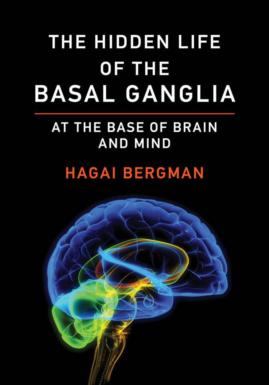 The Hidden Life of the Basal Ganglia At the Base of Brain and Mind - (PDF/EPUB Version)
