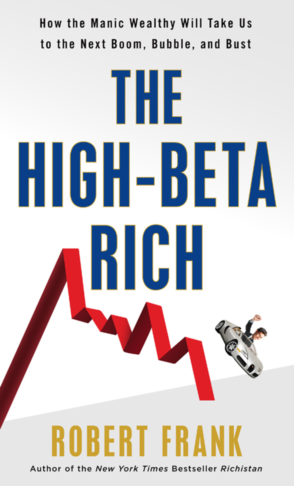 The High-Beta Rich How the Manic Wealthy Will Take Us to the Next Boom, Bubble, and Bust - (PDF/EPUB Version)