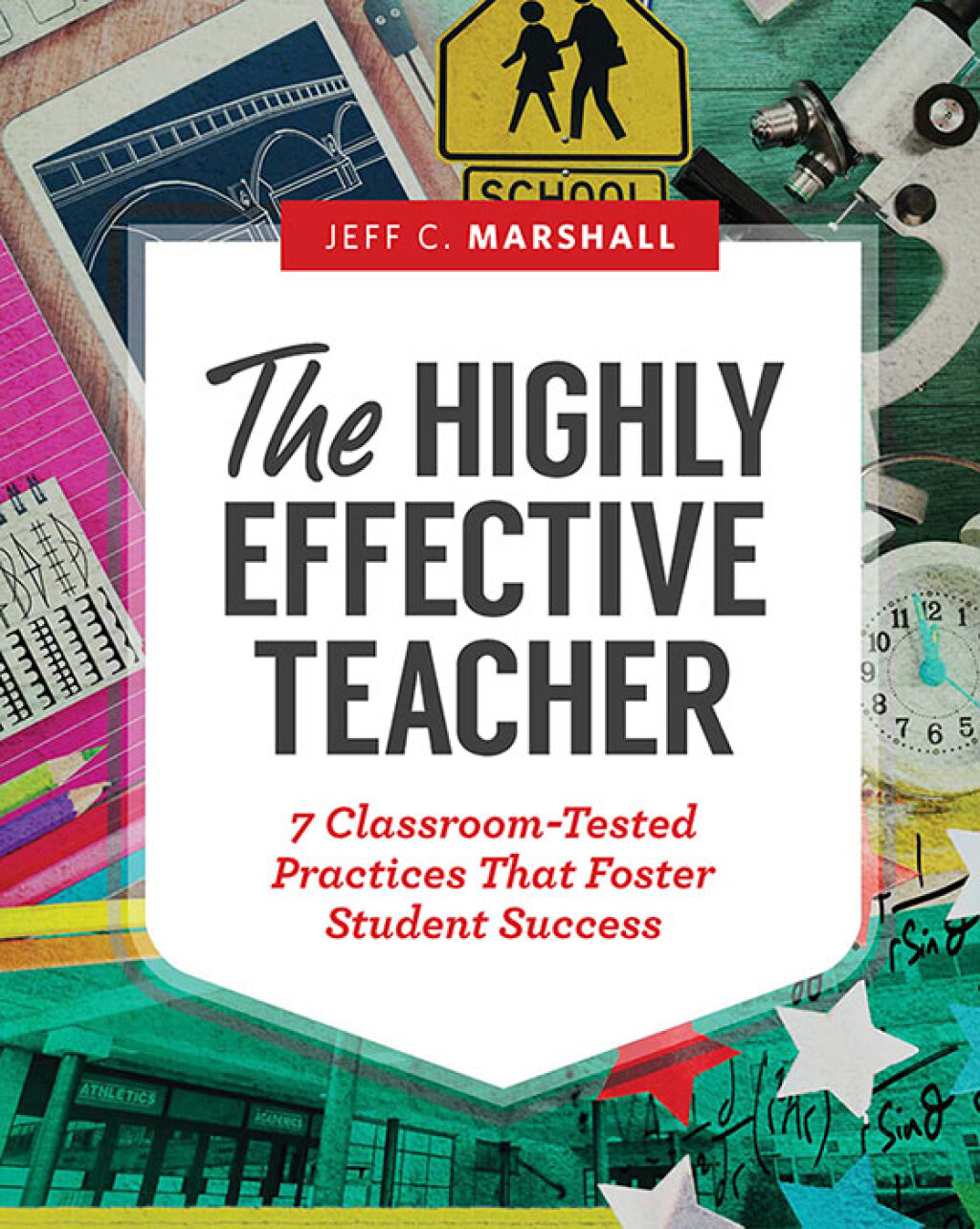 The Highly Effective Teacher 7 Classroom-Tested Practices That Foster Student Success - (PDF/EPUB Version)
