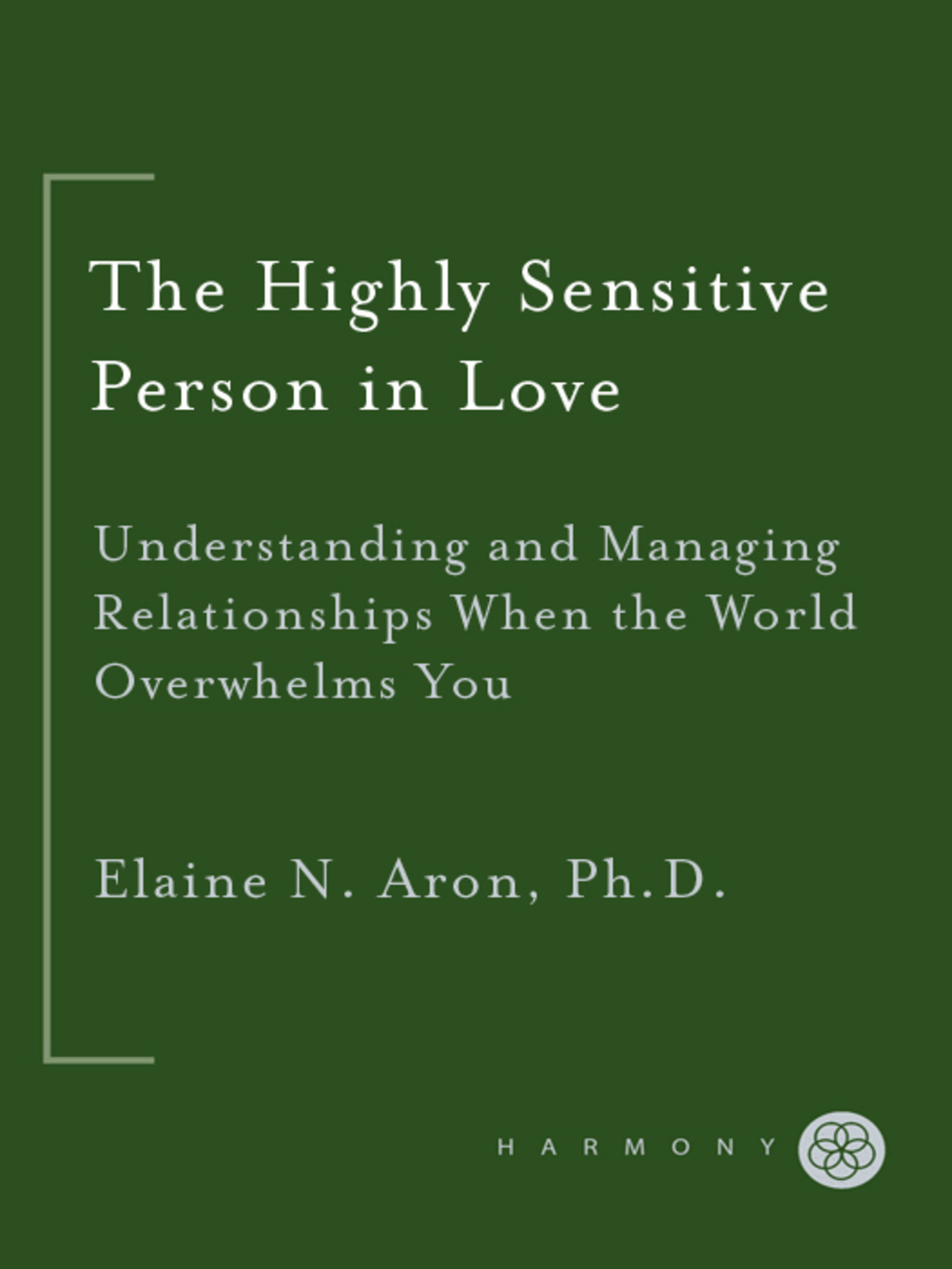 The Highly Sensitive Person in Love Understanding and Managing Relationships When the World Overwhelms You - (PDF/EPUB Version)